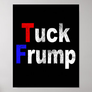 Anti Trump Tuck Frump Funny Political Poster