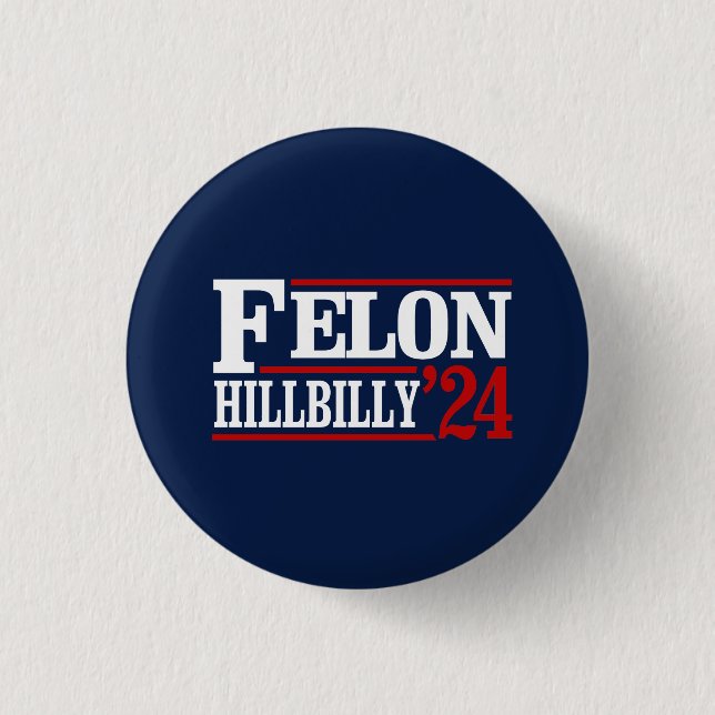Anti Trump Vance - Felon / Hillbilly 2024 1 Inch Round Button (Front)