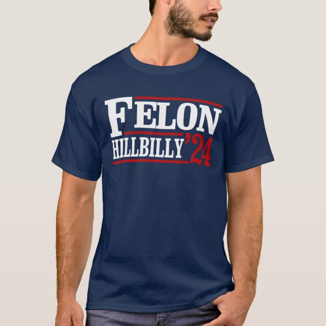 Anti Trump Vance - Felon / Hillbilly 2024 T-Shirt (Front)