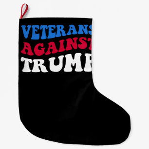 Anti-Trump - Veterans Against Trump II Large Christmas Stocking