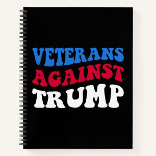 Anti-Trump - Veterans Against Trump II Notebook