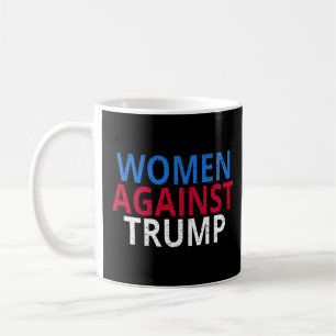 Anti-Trump - Women Against Trump Coffee Mug