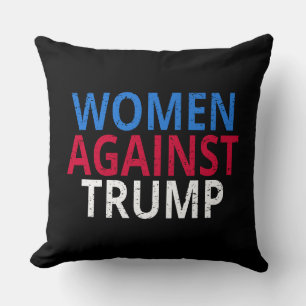 Anti-Trump - Women Against Trump Throw Pillow