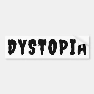 Anti-utopia We are living in a dystopia dystopian Bumper Sticker