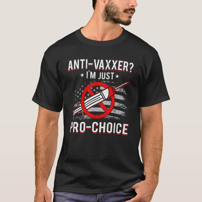 Anti vaccine Anti Vax mandate freedom Pro Choice T-Shirt (Front)