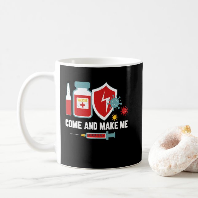 Anti Vaccine Mandate Come And Make Me Forced Vax Coffee Mug (With Donut)