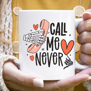 Anti Valentine Funny Skeleton Call me Never Funny  Coffee Mug