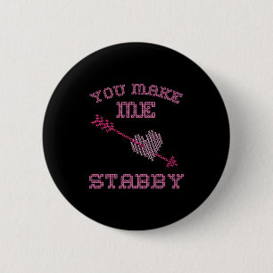 Anti Valentine Ugly Valentines Day Feeling Stabby  2 Inch Round Button