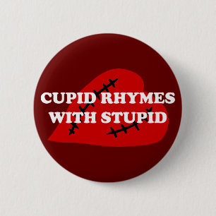 Anti-Valentine's Day: Cupid rhymes with stupid 2 Inch Round Button