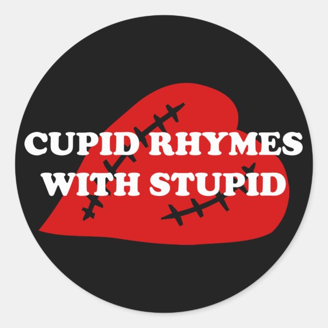 Anti-Valentine's Day: Cupid rhymes with stupid Classic Round Sticker (Front)
