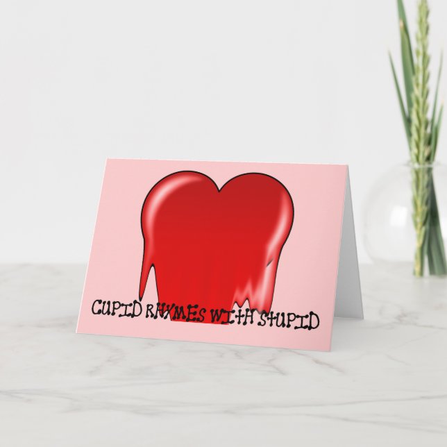 Anti-Valentine's Day: Cupid rhymes with stupid Holiday Card (Front)