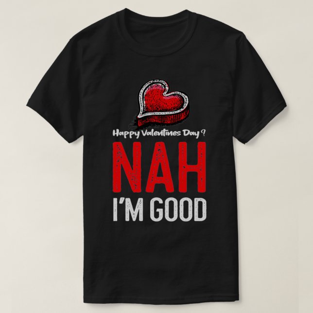 Anti Valentines Day Nah I'm Good Gifts Pullover  (Design Front)