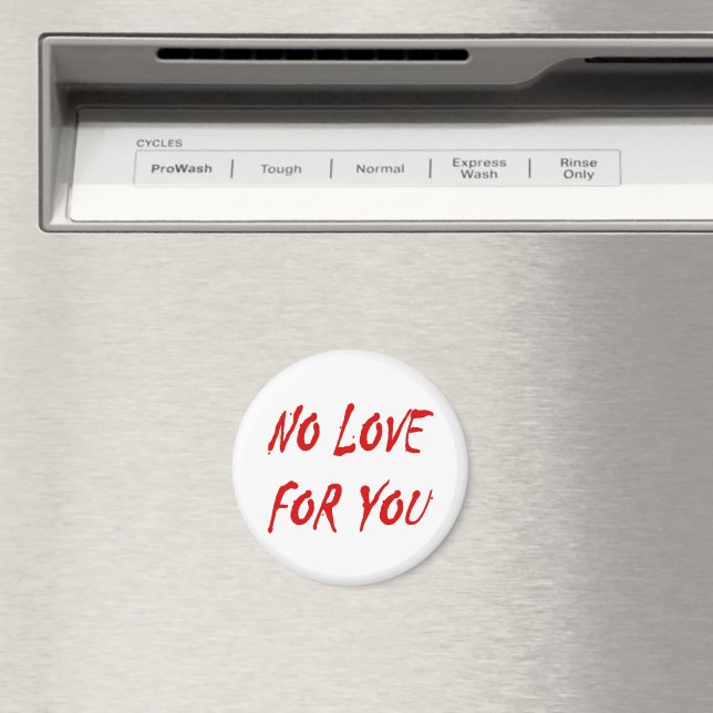 Anti-Valentine's No Love for You Round Magnet (In Situ (Dishwasher))