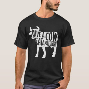 Anti Vegan Meat Eater Save A Cow Eat A Vegetarian T-Shirt