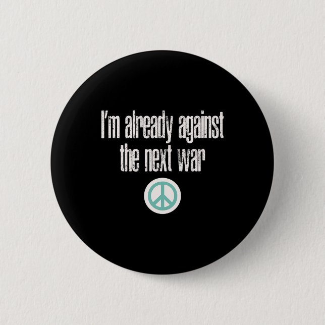 Anti-war Design I'm Already Against The Next War  2 Inch Round Button (Front)