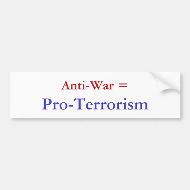 Anti-War =, Pro-Terrorism Bumper Sticker (Front)