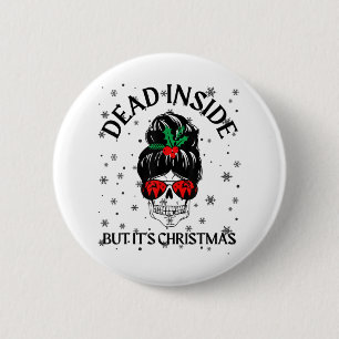 Anti Xmas When You're Dead Inside But It's Christm 2 Inch Round Button