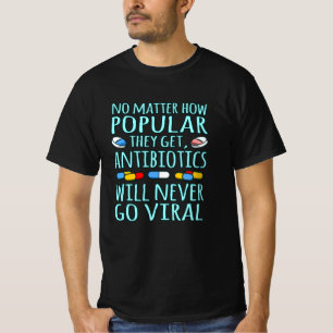 Antibiotics Will Never Go Viral Pharmacist T-Shirt