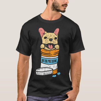 Antidepressant French Bulldog Frenchie Dog Lover T-Shirt