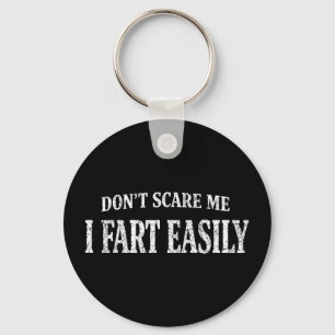 Antik don't scare fart easily funny quote sarcasmA Keychain