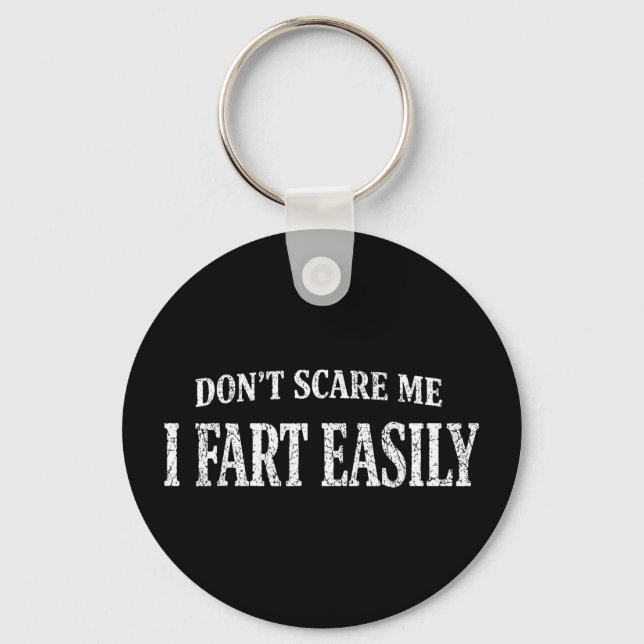 Antik don't scare fart easily funny quote sarcasmA Keychain (Front)