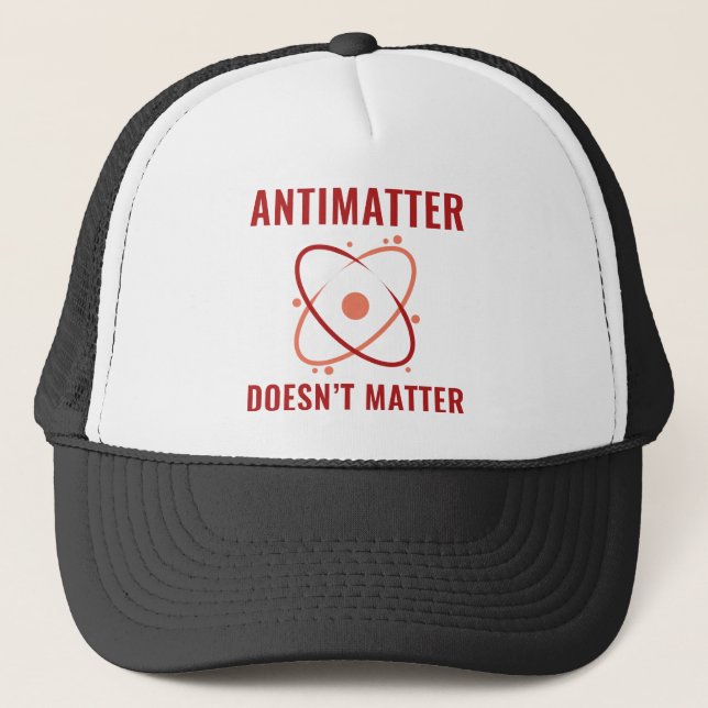 Antimatter Doens't Matter Trucker Hat (Front)
