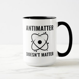 Antimatter Doesn't Matter Mug