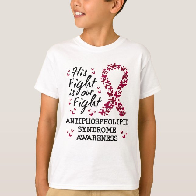 Antiphospholipid syndrome Awareness, his fight is  T-Shirt (Front)