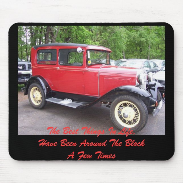 Antique car, The Best Things In Life,Have Been ... Mouse Pad (Front)