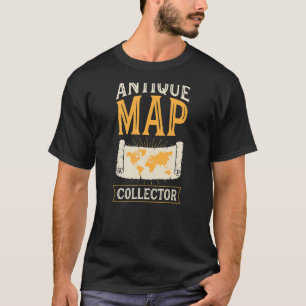 Antique Map Collector Geography Map Aficionado Buy T-Shirt