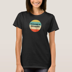 Antiquer I'd Rather Be Antiquing Raglan T-Shirt