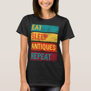 Antiquing Eat Sleep Antiques Repeat Tshirt