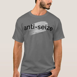 antiseize  T-Shirt