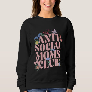 Antisocial Moms Club Funny Pun Mama Adult Humour S Sweatshirt