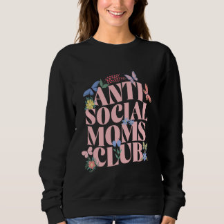 Antisocial Moms Club Funny Pun Mama Adult Humour S Sweatshirt