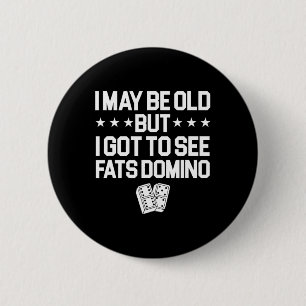 Antoine Fats Domino Music Legend Fan I May Be Old  2 Inch Round Button