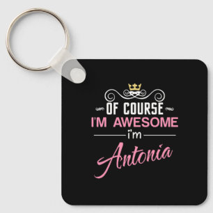 Antonia Of Course I'm Awesome Name Keychain