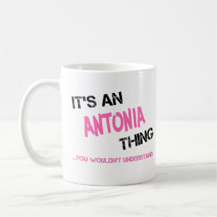 Antonia thing you wouldn't understand coffee mug