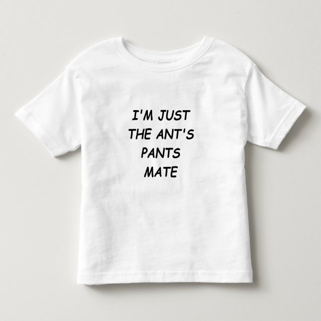 Ant's Pants Toddler T-shirt (Front)