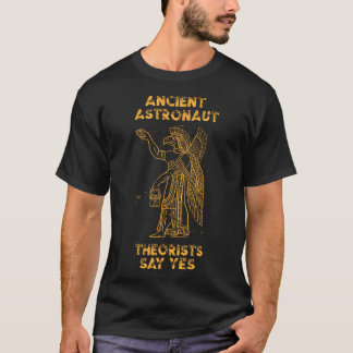 Anunnaki Ancient Astronaut Theorists Say Yes Sumer T-Shirt