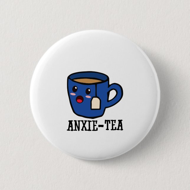 Anxie-Tea, Mental Health Anxiety Pun 2 Inch Round Button (Front)
