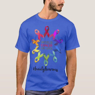 Anxiety Awareness World Cancer Day Anxiety Awarene T-Shirt