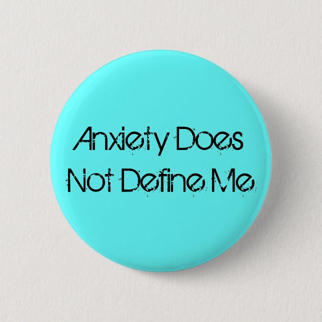 Anxiety Does Not Define Me 2 Inch Round Button (Front)