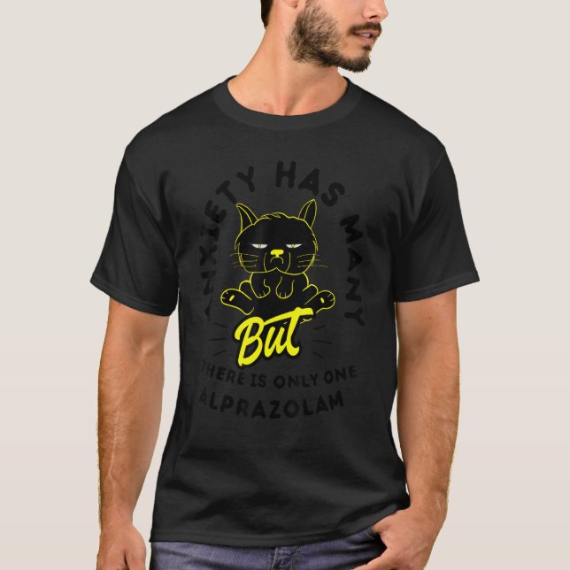 Anxiety Has Many Faces But There Is Only One Alpra T-Shirt (Front)