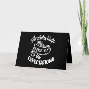 Anxiety high like my expectations card