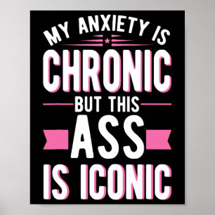 Anxiety Is Chronic But This Is Iconic Mental Healt Poster