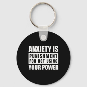 Anxiety Is Your Power Inspirational Quote Apparel  Keychain