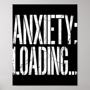 Anxiety Loading Funny Relatable Mental Health Humo Poster
