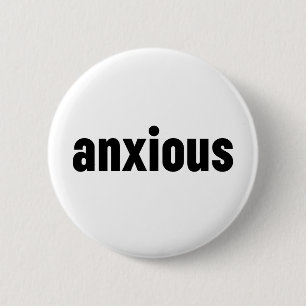 Anxious 2 Inch Round Button