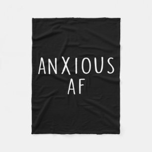 Anxious Af Anxiety Panic Stress Mental Health Awar Fleece Blanket